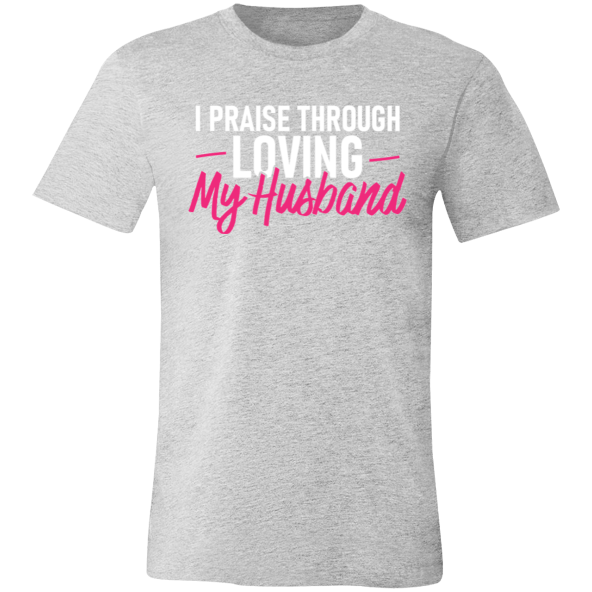 I PRAISE THROUGH LOVING MY HUSBAND