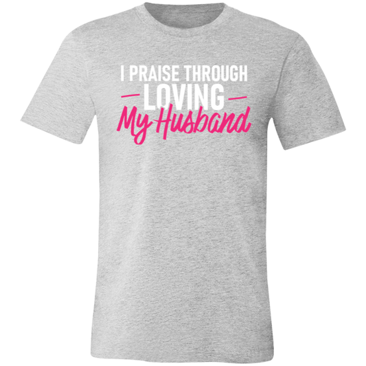 I PRAISE THROUGH LOVING MY HUSBAND