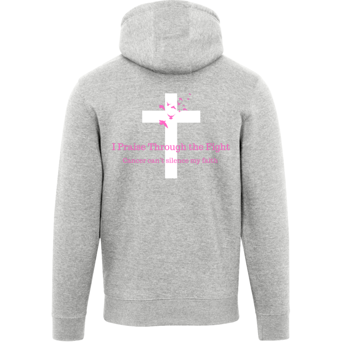 I Praise Through the Fight, Cancer can't silence my faith (Design on the back only)