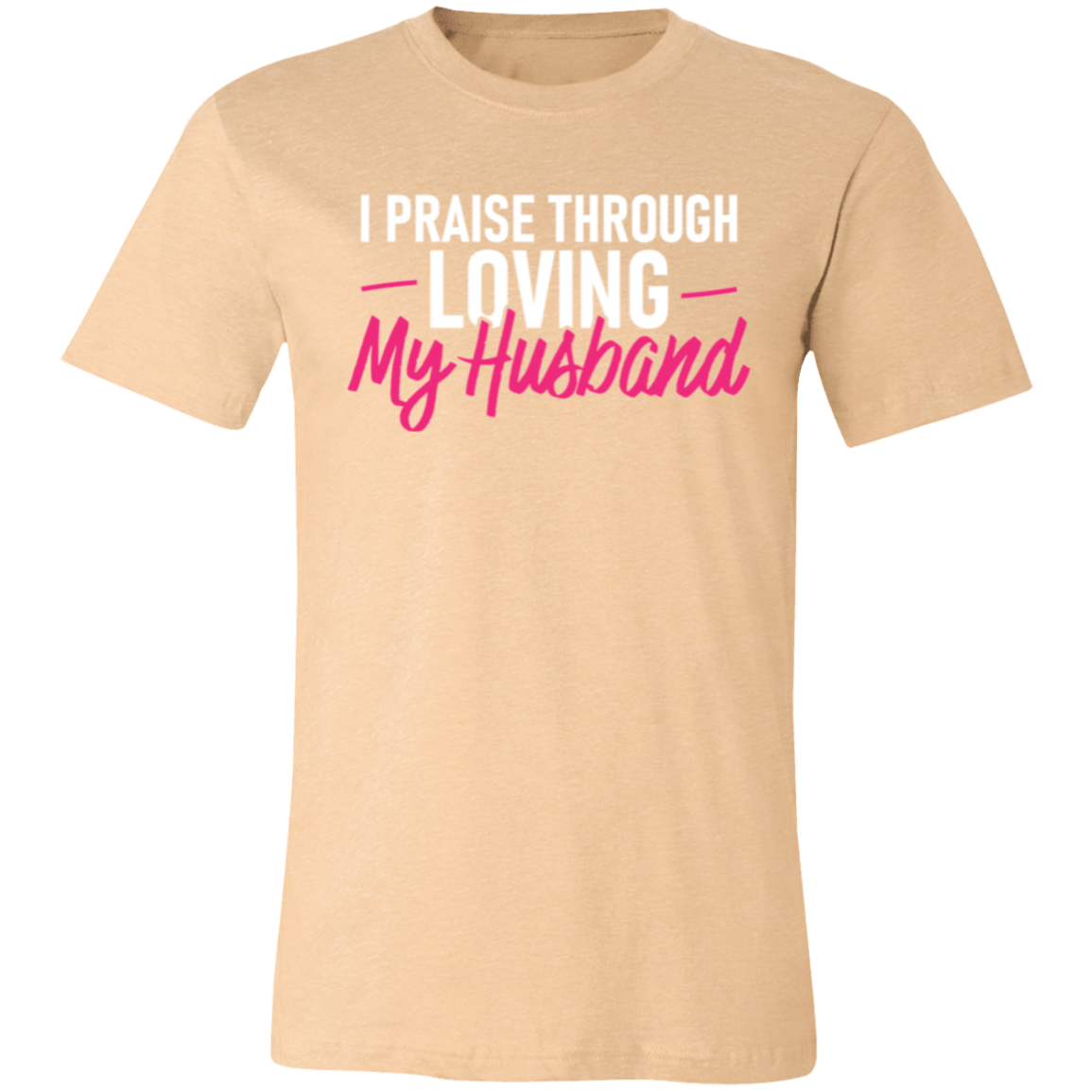 I PRAISE THROUGH LOVING MY HUSBAND